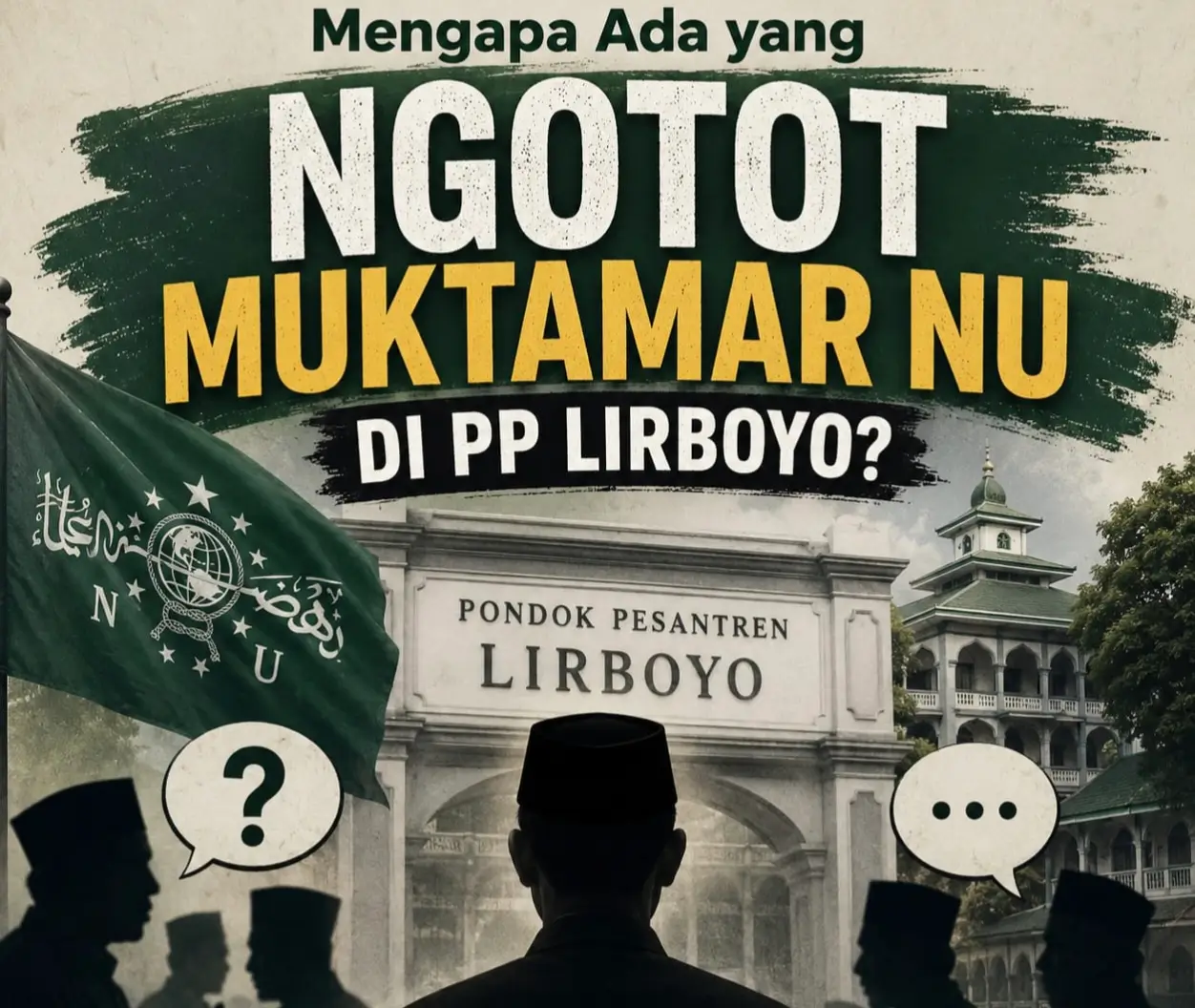 Mengapa Ada Yang Ngotot Muktamar NU Di PP Lirboyo